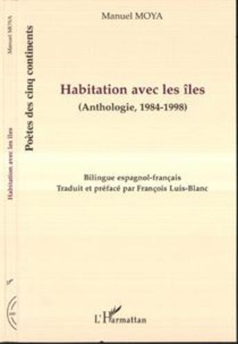 Couverture du livre « Habitation avec les îles ; anthologie 1984-1998 » de Manuel Moya aux éditions L'harmattan