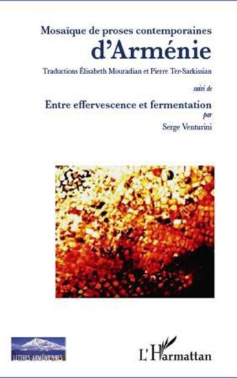 Couverture du livre « Mosaïque de proses contemporaines d'Armenie ; entre effervescence et fermentation » de Serge Venturini et Elisabeth Mouradian et Pierre Ter-Sarkissian aux éditions L'harmattan