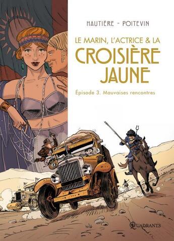 Couverture du livre « Le marin, l'actrice & la croisière jaune Tome 3 ; mauvaises rencontres » de Regis Hautiere et Arnaud Poitevin aux éditions Soleil