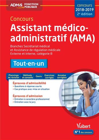 Couverture du livre « Concours assistant médico-administratif (AMA) ; branches secrétariat médical et assistance de régulation médicale ; externe et interne, catégorie B ; tout-en-un (édition 2018/2019) » de Fabien Gougeon et Mandi Gueguen aux éditions Vuibert