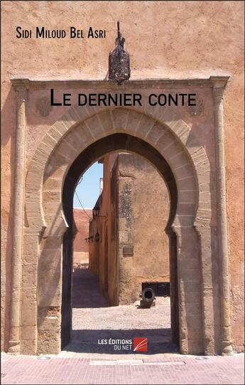 Couverture du livre « Le dernier conte » de Sidi Miloud Bel Asri aux éditions Editions Du Net