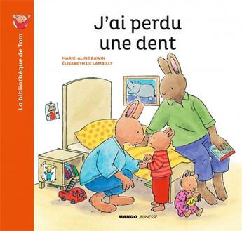 Couverture du livre « J'ai perdu une dent » de Elisabeth De Lambilly et Ma Bawin aux éditions Mango