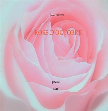 Couverture du livre « Rose d'octobre » de Prignot Fabien aux éditions Books On Demand