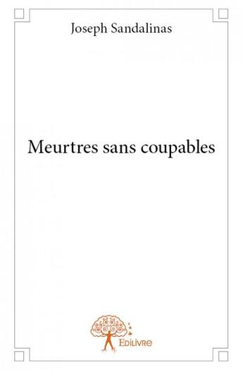 Couverture du livre « Meurtres sans coupables » de Joseph Sandalinas aux éditions Edilivre