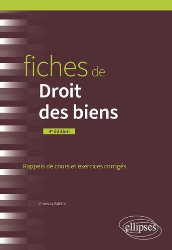 Couverture du livre « Fiches de Droit des biens : A jour au 15 juin 2024 (4e édition) » de Vanessa Valette aux éditions Ellipses