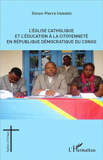 Couverture du livre « L'Église catholique et l'éducation à la citoyenneté en République démocratique du Congo » de Simon-Pierre Iyananio aux éditions L'harmattan