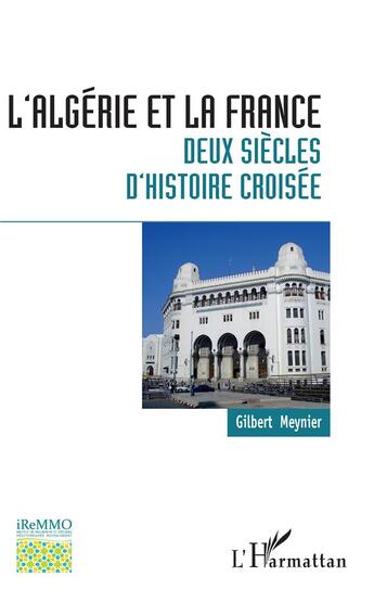 Couverture du livre « L'Algérie et la France ; deux siècles d'histoire croisée » de Gilbert Meynier aux éditions L'harmattan