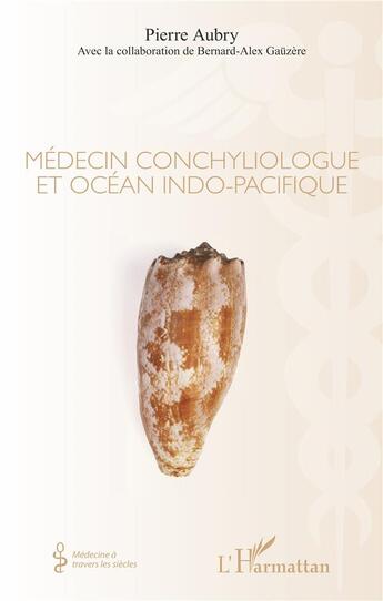 Couverture du livre « Médecin conchyliologue et océan Indo-Pacifique » de Pierre Aubry et Bernard-Alex Gauzere aux éditions L'harmattan