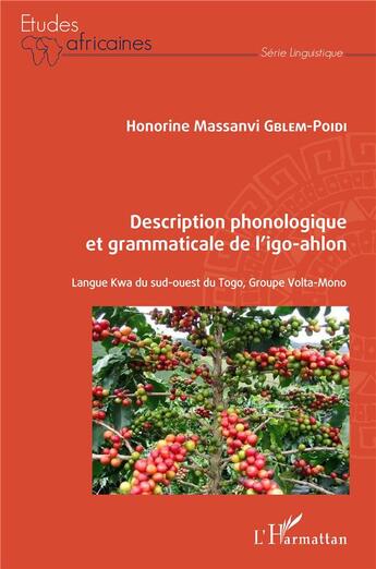 Couverture du livre « Description phonologique et grammaticale de l'igo-ahlon ; langue kwa du sud-ouest du Togo, groupe Volta-Mono » de Honorine Massanvi Gblem-Poidi aux éditions L'harmattan