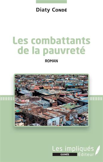 Couverture du livre « Les combattants de la pauvrété » de Diaty Conde aux éditions Les Impliques