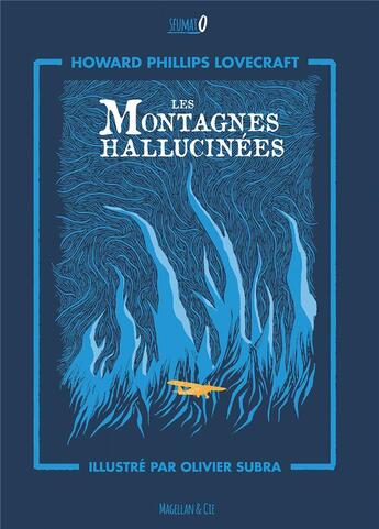 Couverture du livre « Les montagnes hallucinées » de Howard Phillips Lovecraft et Olivier Subra aux éditions Magellan & Cie