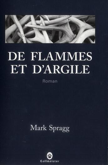 Couverture du livre « De flammes et d'argile » de Mark Spragg aux éditions Gallmeister