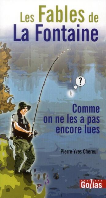 Couverture du livre « Les fables de La Fontaine comme on ne les a pas encore lues » de Pierre-Yves Chereul aux éditions Golias