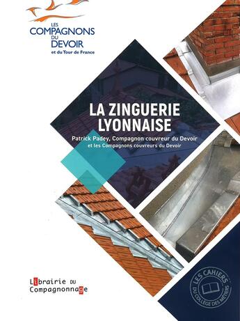 Couverture du livre « La zinguerie lyonnaise » de Collectif et Patrick Padey aux éditions Compagnonnage