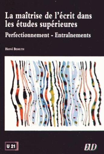 Couverture du livre « Maîtrise de l'écrit dans les études supérieures ; perfectionnement - entraînements » de Herve Bismuth aux éditions Pu De Dijon