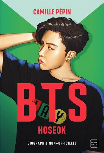 Couverture du livre « BTS : Hoseok ; biographie non-officielle » de Pepin Camille aux éditions Hauteville