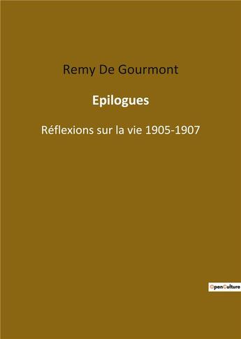 Couverture du livre « Épilogues : réflexions sur la vie 1905 190 » de Remy De Gourmont aux éditions Culturea