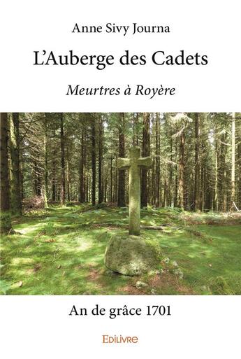 Couverture du livre « L'auberge des cadets - meurtres a royere - an de grace 1701 » de Anne Sivy Journa A J aux éditions Edilivre