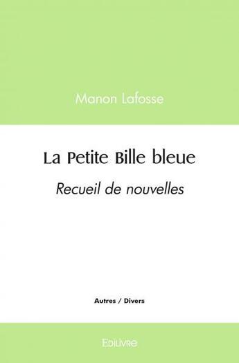 Couverture du livre « La petite bille bleue » de Lafosse Manon aux éditions Edilivre