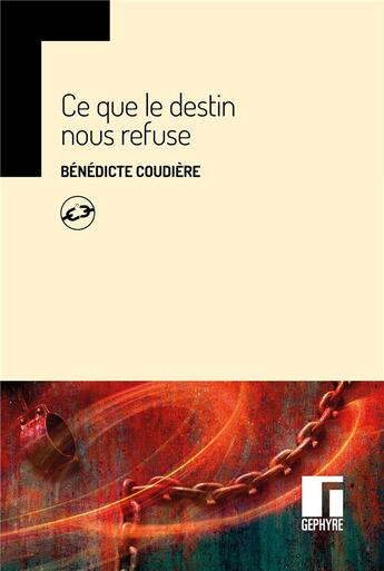 Couverture du livre « Ce que le destin nous refuse » de Benedicte Coudiere aux éditions Gephyre