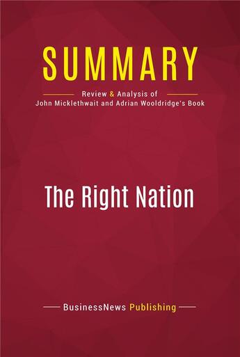 Couverture du livre « Summary: The Right Nation : Review and Analysis of John Micklethwait and Adrian Wooldridge's Book » de  aux éditions Political Book Summaries