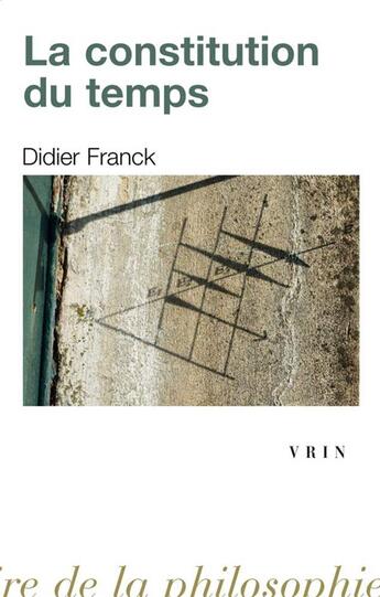 Couverture du livre « La constitution du temps » de Didier Franck aux éditions Vrin