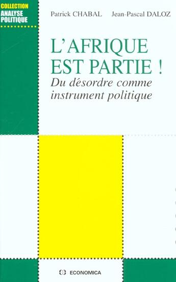 Couverture du livre « L'Afrique Est Partie ! Du Desordre Comme Instrument Politique » de Patrick Chabal et Jean-Pascal Daloz aux éditions Economica