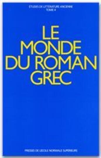 Couverture du livre « Le monde du roman grec » de Marie-Francoise Baslez et Monique Trede-Boulmer et Philippe Hoffmann aux éditions Rue D'ulm