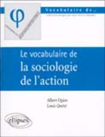 Couverture du livre « Le vocabulaire de la sociologie de laction » de Ogien/Querre aux éditions Ellipses