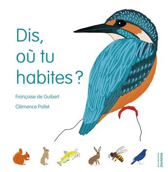 Couverture du livre « Dis, où tu habites ? » de Francoise De Guibert et Clemence Pollet aux éditions La Martiniere Jeunesse