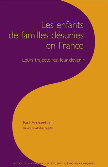 Couverture du livre « Les enfants de familles désunies en France » de Paul Archambault aux éditions Ined