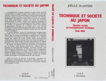 Couverture du livre « Technique et société au Japon ; histoire sociale de l'enseignement technique ; 1945-1985 » de Joelle Plantier aux éditions L'harmattan