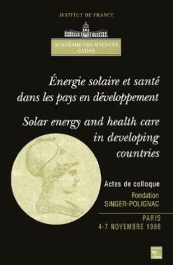 Couverture du livre « Energie solaire et sante dans les pays en developpement / solar energy and health care in developing » de Academie Des Science aux éditions Tec Et Doc