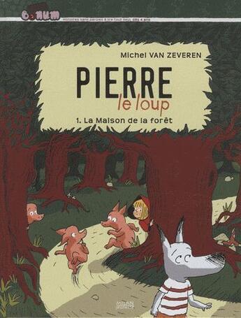 Couverture du livre « Pierre et le loup t.1 ; la maison de la forêt » de Zan Zeveren-M aux éditions Milan