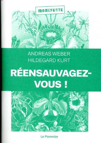 Couverture du livre « Réensauvagez-vous ! pour une politique du vivant » de Andreas Weber et Kurt Hildegard aux éditions Le Pommier