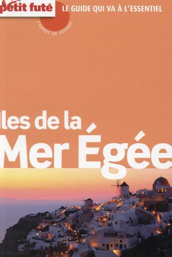 Couverture du livre « GUIDE PETIT FUTE ; CARNETS DE VOYAGE : îles de la Mer Egée (édition 2015) » de Collectif Petit Fute aux éditions Le Petit Fute