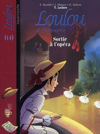 Couverture du livre « Loulou de Montmartre t.14 ; sortie à l'opéra » de Francoise Boublil et Jean Helpert et Olivier Dehors et Thomas Leclere aux éditions Bayard Jeunesse