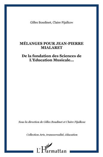 Couverture du livre « Melanges pour jean-pierre mialaret - de la fondation des sciences de l'education musicale... » de Boudinet/Fijalkow aux éditions L'harmattan