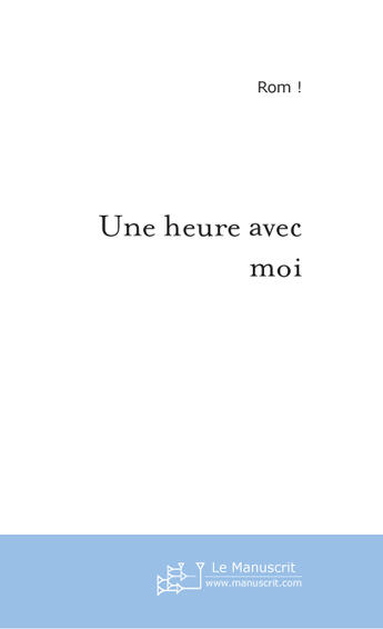 Couverture du livre « Une heure avec moi » de Rom aux éditions Le Manuscrit