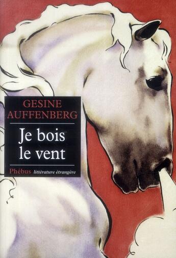 Couverture du livre « Je bois le vent » de Gesine Auffenberg aux éditions Phebus