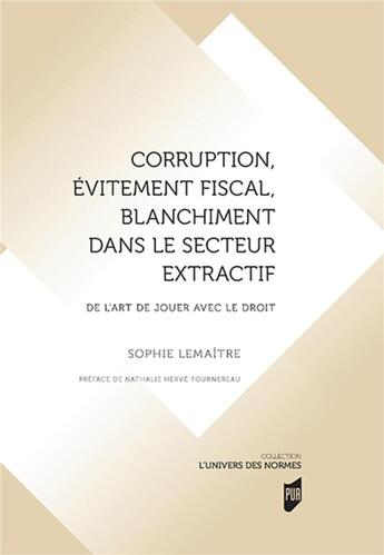 Couverture du livre « Corruption, évitement fiscal, blanchiment dans le secteur extractif » de Sophie Lemaitre aux éditions Pu De Rennes