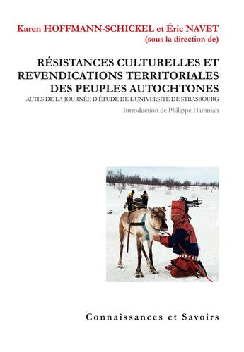 Couverture du livre « Résistances culturelles et revendications territoriales des peuples autochtones » de Eric Navet et Karen Hoffmann-Schickel aux éditions Connaissances Et Savoirs