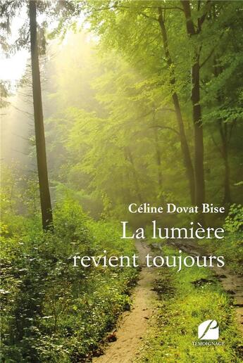 Couverture du livre « La lumière revient toujours » de Celine Dovat Bise aux éditions Editions Du Panthéon