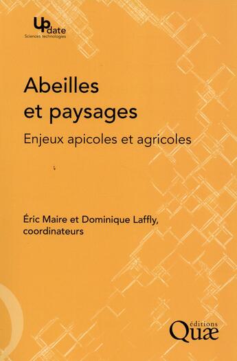 Couverture du livre « Abeilles et paysages ; enjeux apicoles et agricoles » de Dominique Laffly et Eric Maire aux éditions Quae