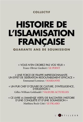 Couverture du livre « Histoire de l'islamisation française ; quarante ans de soumission » de  aux éditions L'artilleur