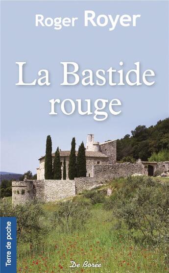 Couverture du livre « La Bastide rouge » de Roger Royer aux éditions De Boree