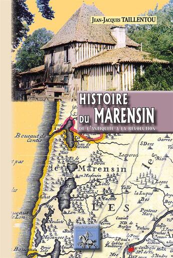 Couverture du livre « Histoire du Marensin ; de l'Antiquité à la Révolution » de Jean-Jacques Taillentou aux éditions Editions Des Regionalismes