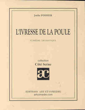 Couverture du livre « Ivresse de la poule » de Joelle Fossier aux éditions Art Et Comedie