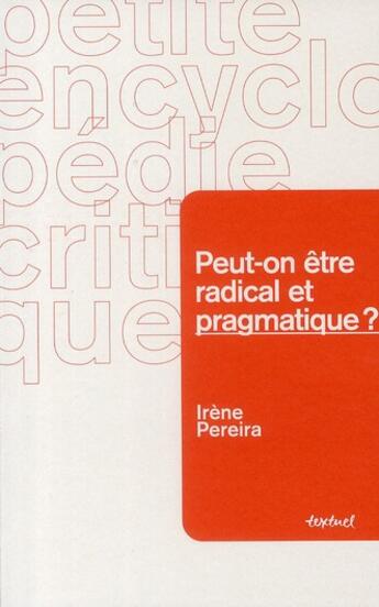 Couverture du livre « Peut-on être radical et pragmatique ? » de Irene Pereira aux éditions Textuel