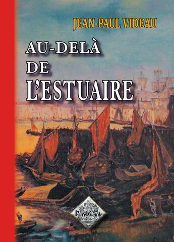 Couverture du livre « Au-delà de l'estuaire » de Jean-Paul Videau aux éditions Editions Des Regionalismes